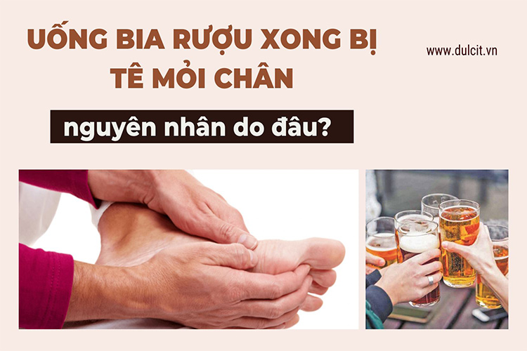 Tổng hợp thông tin về tình trạng mỏi chân sau khi uống bia rượu